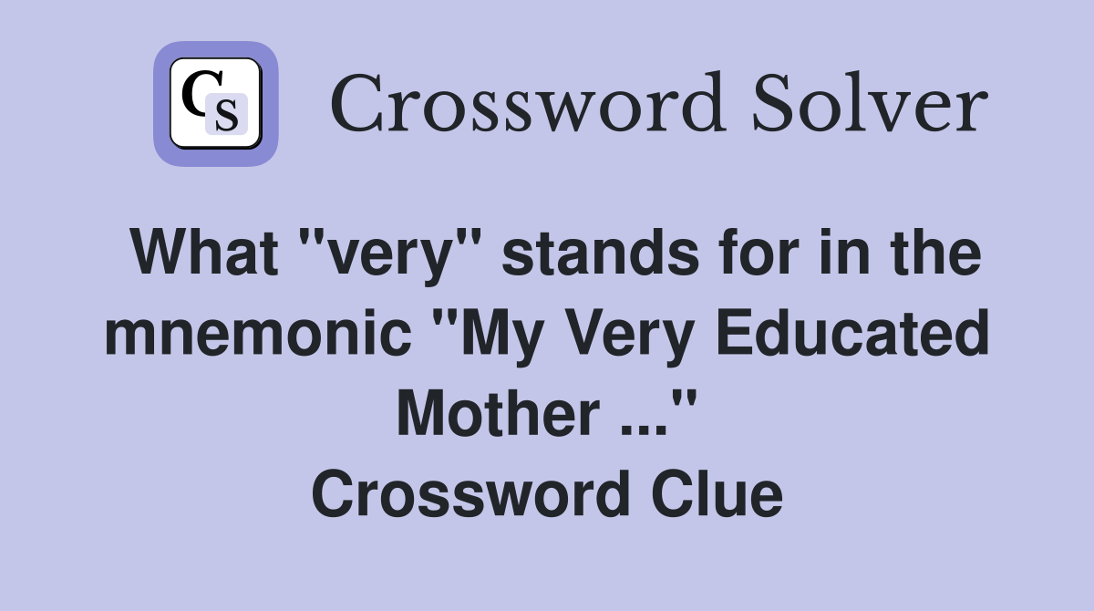 What "very" stands for in the mnemonic "My Very Educated Mother